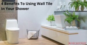 4 Benefits To Using Wall Tile In Your Shower