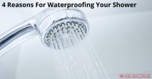 4 Reasons For Waterproofing Your Shower