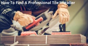 How To Find A Professional Tile Installer